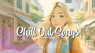 Chill Out Songs 🐾  |  放鬆的歌曲 🐾  |  リラックスソング 🐾