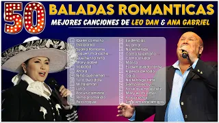 Las 50 mejores baladas románticas en español - Mejores canciones de LEO DAN y ANA GABRIEL