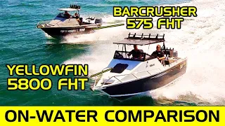 Yellowfin 5800 & Barcrusher 575 on water comparison | Brisbane Yamaha