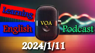 VOA Learning English Podcast | English Podcast with SUBTITLE | 2024/1/11