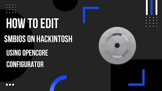 How To Edit SMBIOS On Hackintosh Using Opencore Configurator