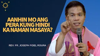 *MUST WATCH!* Aanhin Mo Ang Pera Kung Hindi Ka Naman Masaya!? | Fr. Joseph Fidel Roura