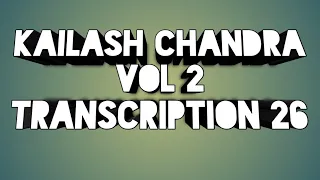 Kailash Chandra Volume 2 Transcription 26 at 100wpm