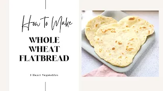 Whole Wheat flatbread No Yeast Required