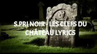 S.Pri Noir _ Les clefs du château _ (Lyrics Video)