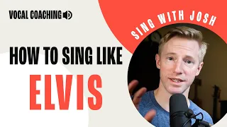 How to Sing Like Elvis - Sing with Josh