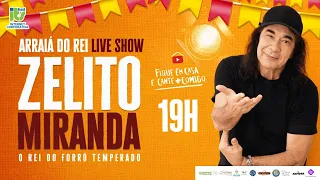 Zelito Miranda - Arraiá do Rei | Live Show de São João |  #FiqueEmCasa e Cante #Comigo