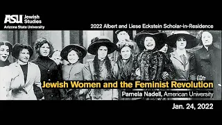2022 Albert & Liese Eckstein Scholar: Jewish Women and the Feminist Revolution | JAN 24 2022