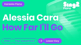 How Far I'll Go - Alessia Cara (Lower Key) Karaoke Piano