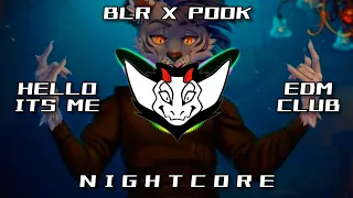 BLR x POOK - Hello It's Me (EDM Club) HQ | ✘ Nightcore