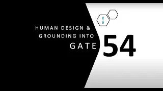 Human Design Gate 54 and Grounding