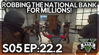 Episode 22.2: Robbing The National Bank For Millions!  | GTA RP | Grizzley World Whitelist