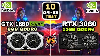 GTX 1660 Super (6GB) vs RTX 3060 (12GB) | 10 Games Tested | How Big The Difference ?