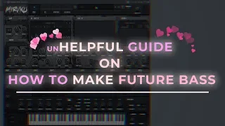 (un)Helpful Guide On How To Make Future Bass | FL Studio 20 Lazy Tutorials