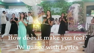 How does it make you feel? JW Dance with Lyrics