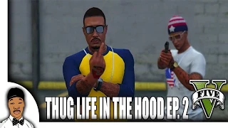 GTA 5 | Thug Life In The Hood Ep. 2 [HQ]