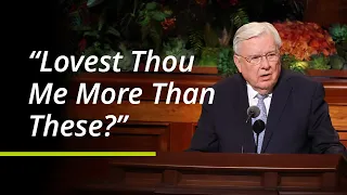 “Lovest Thou Me More Than These?” | M. Russell Ballard | October 2021 General Conference