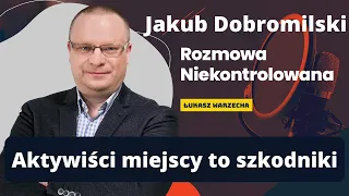 Aktywiści miejscy to szkodniki. Jakub Dobromilski w Rozmowie Niekontrolowanej