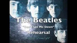The Beatles Rehearsal Tapes - Don't Let Me Down - 1969