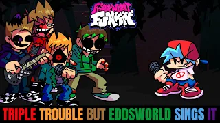 Friday Night Funkin' Triple Trouble But Eddsworld Sings It!