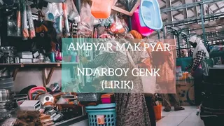 AMBYAR MAK PYAR - NDARBOY GENK (LIRIK)