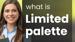 Understanding the Phrase "Limited Palette" in English