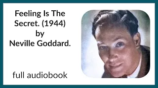 Feeling Is The Secret. Neville Goddard. Full audio book.
