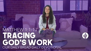 Tracing God’s Work | Matthew 1:1–17 | Our Daily Bread Video Devotional