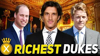 The Richest Dukes In the World