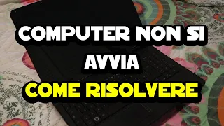 Il computer non si avvia - Come risolvere (fissi e portatili)