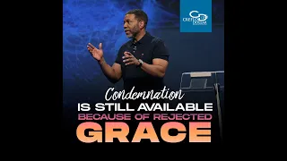 Condemnation is Still Available Because of Rejected Grace  - Wednesday Service