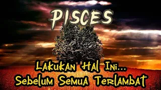 🌇PISCES🌇Segera Lakukan Hal ini Sebelum Terlambat dan Menyesal.