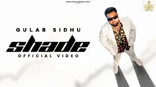 Shade (Official Video) Gulab Sidhu | Kavvy Riyaaz | Bravo | Friday Russh Motion Pictures