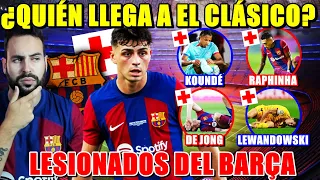 🚑LESIONES del BARÇA ¿QUIÉN LLEGA a ÉL CLÁSICO? PEDRI, LEWANDOWSKI, DE JONG, KOUNDE... ANÁLISIS 1X1