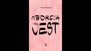 Premiera książki "Aborcja jest" Katarzyny Wężyk