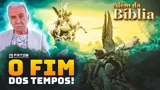 Além da Bíblia - O fim dos Tempos!