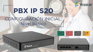 Yeastar | Centralita IP S20 | Configuración inicial: Nivel básico