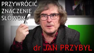 Przywrócić znaczenie słowom - dr Jan Przybył (1.02.2023)