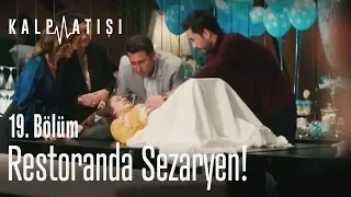 Restoranda sezaryen! - Kalp Atışı 19. Bölüm