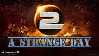 Planetside 2 | A Strange Day