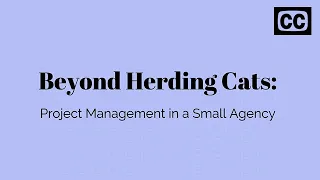 Beyond Herding Cats: Lessons for Project Management in a Small Agency