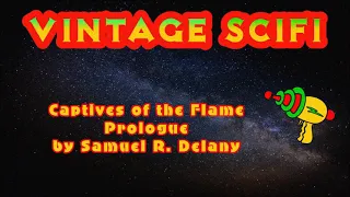 Captives of the Flame by Samuel R  Delany -  Prologue (Free SciFi Audiobook)