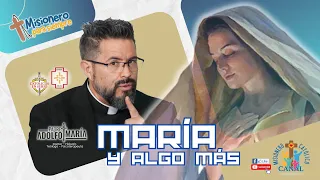 María y algo más | Padre Adolfo María Villalpando