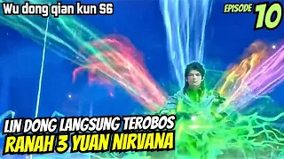 WU DONG QIAN KUN SEASON 6 EPISODE 10 | MELANGKAH 2 RANAH SEKALIGUS