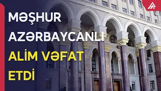 AMEA-nın sabiq prezidenti vəfat etdi