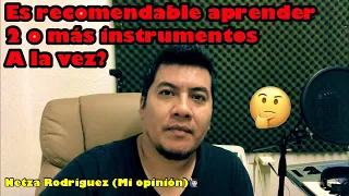 ¿Es recomendable aprender 2 instrumentos a la vez? / Netza Rodríguez🙋🏻‍♂️
