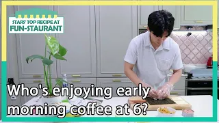 Who's enjoying early morning coffee at 6? (Stars' Top Recipe at Fun-Staurant) | KBS WORLD TV 210817