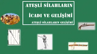 Ateşli Silahların İcadı ve Gelişimi