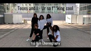 TONES AND I - UR SO F**KING COOL | YEJI KIM CHOREOGRAPHY DANCE COVER [STORMY SHOT]