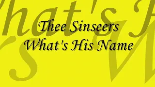 Thee sinseers  - What's His Name